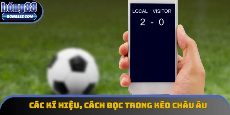 Các kí hiệu, cách đọc trong kèo Châu Âu Các kí hiệu, cách đọc trong kèo Châu Âu