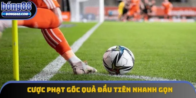 Cược phạt góc quả đầu tiên mang tính nhanh gọn nhưng vẫn kịch tính Cược phạt góc quả đầu tiên mang tính nhanh gọn nhưng vẫn kịch tính