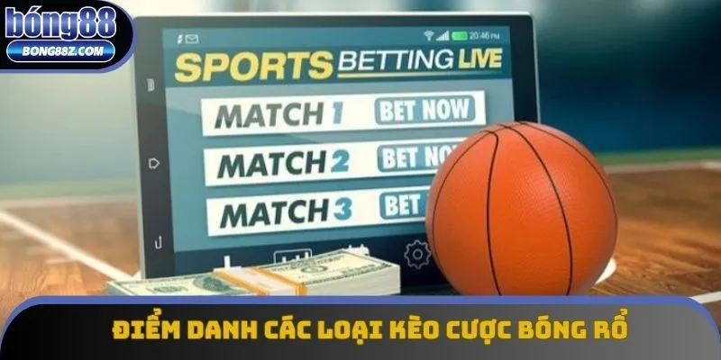 Điểm danh các loại kèo bóng rổ được phục vụ Điểm danh các loại kèo bóng rổ được phục vụ