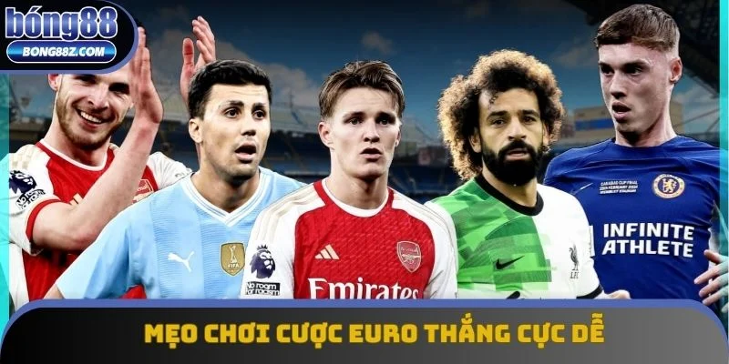 Mẹo chơi cược Euro thắng cực dễ Mẹo chơi cược Euro thắng cực dễ