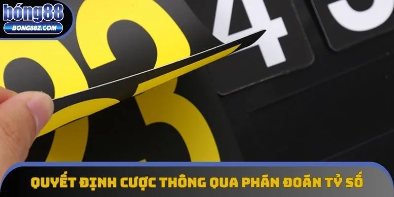 Quyết định cược thông qua phán đoán tỷ số Quyết định cược thông qua phán đoán tỷ số