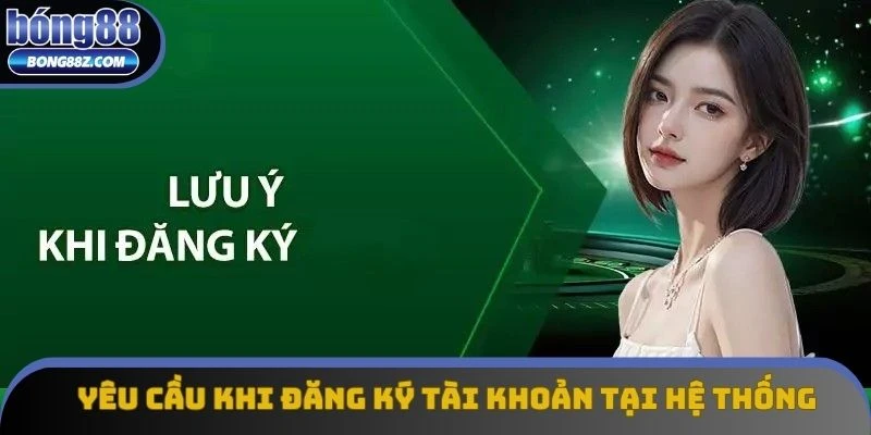 Yêu cầu khi đăng ký tài khoản tại hệ thống Yêu cầu khi đăng ký tài khoản tại hệ thống